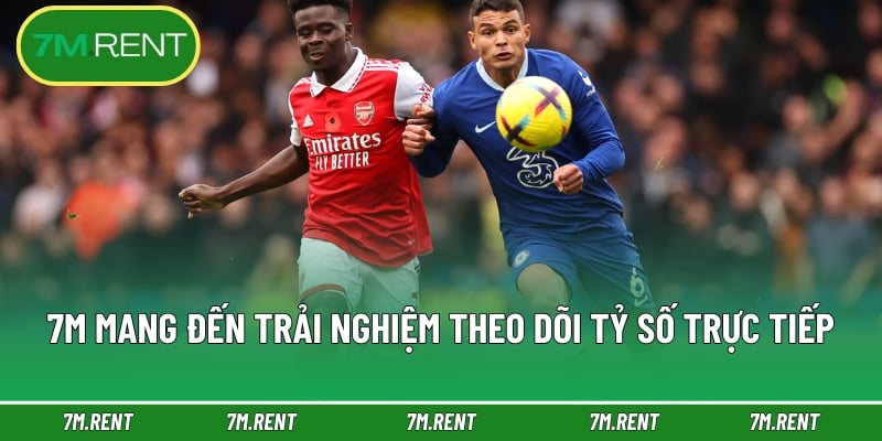 7M tận hưởng tốc độ cập nhật tỷ số siêu tốc theo thời gian thực