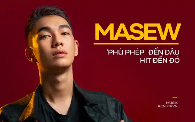 Masew là ai? Chân dung nhà sản xuất âm nhạc đình đám Vpop