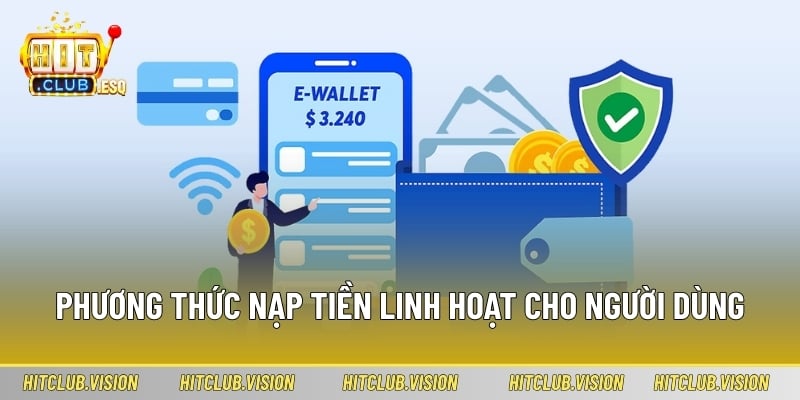 Phương thức nạp tiền linh hoạt cho người dùng HIT CLUB