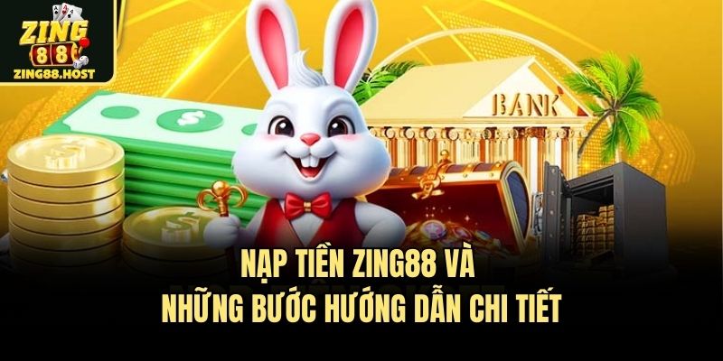Nạp Tiền Zing88 Và Những Bước Hướng Dẫn Chi Tiết