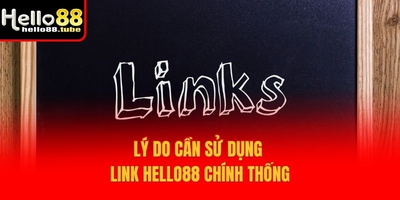 Lý do cần sử dụng link Hello88 chính thống