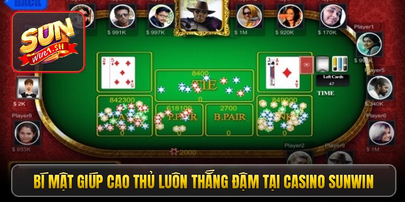 Bí mật giúp cao thủ luôn thắng đậm tại casino Sunwin
