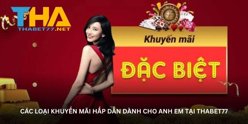 Các loại khuyến mãi hấp dẫn dành cho anh em tại THABET77
