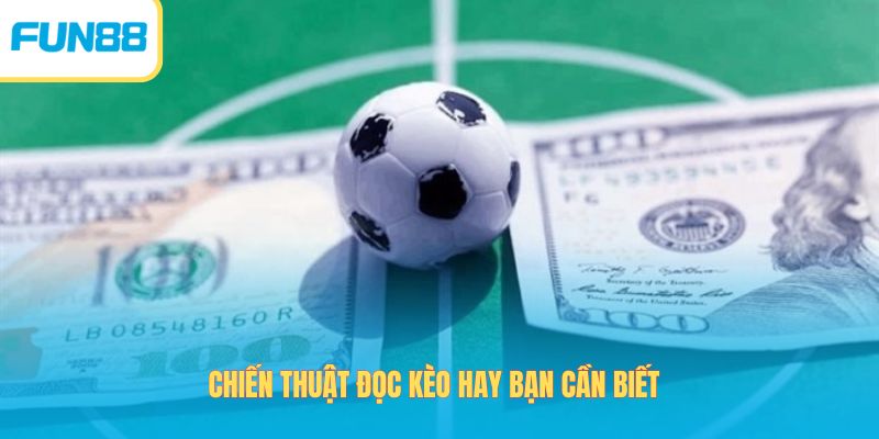 Chiến thuật đọc kèo hay bạn cần biết 