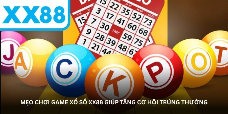 Mẹo chơi game xổ số XX88 giúp tăng cơ hội trúng thưởng