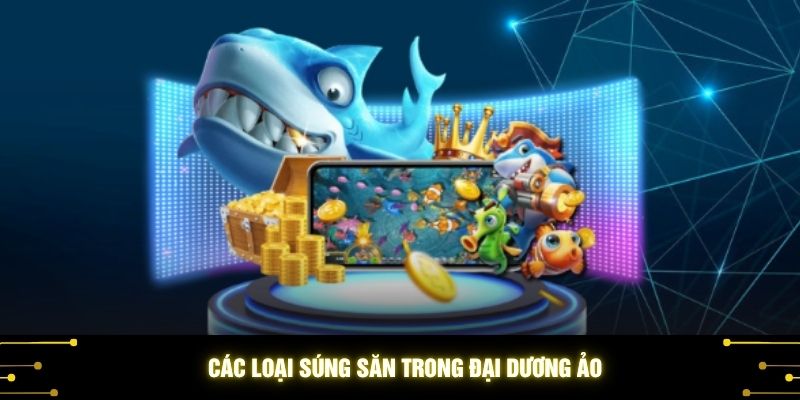 Các loại súng săn trong đại dương ảo