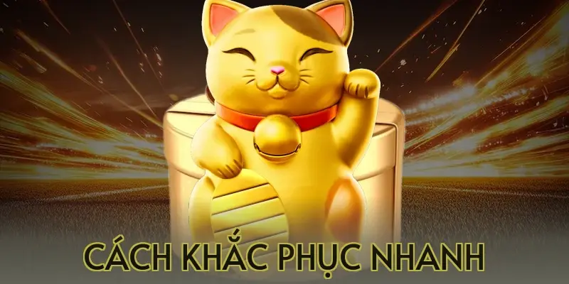 Cách khắc phục nhanh