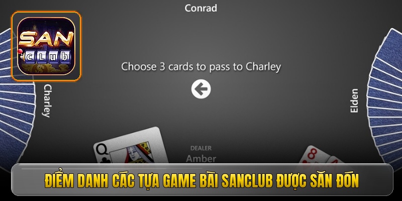 Điểm danh các tựa game bài Sanclub được săn đón