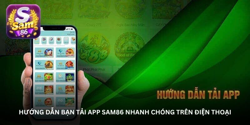 Hướng dẫn bạn tải app Sam86 nhanh chóng trên điện thoại