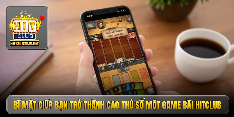 Bí mật giúp bạn trở thành cao thủ số một game bài Hitclub 