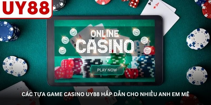 Các tựa game casino UY88 hấp dẫn cho nhiều anh em mê