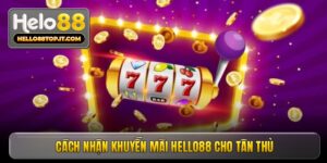 Cách nhận khuyến mãi Hello88 cho tân thủ