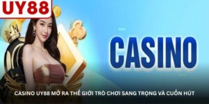 Casino UY88 mở ra thế giới trò chơi sang trọng và cuốn hút