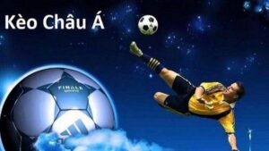 Hệ thống kèo châu Á trên nền tảng kèo nhà cái – Đa dạng tỷ lệ và cập nhật liên tục