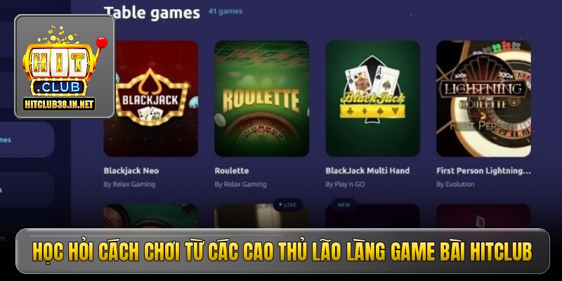 Học hỏi cách chơi từ các cao thủ lão làng game bài Hitclub