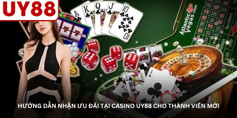Hướng dẫn nhận ưu đãi tại casino UY88 cho thành viên mới