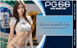 Kèo Thẻ World Cup 2026 vì sao quan trọng?