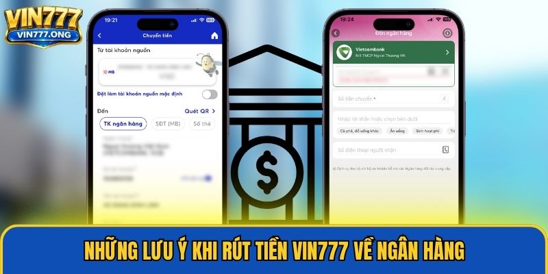Những lưu ý khi Rút tiền Vin777 về ngân hàng