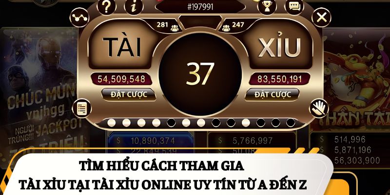 Tìm hiểu cách tham gia tài xỉu tại Tài xỉu online uy tín từ A đến Z