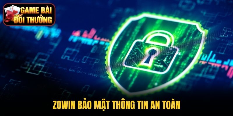 Zowin bảo mật thông tin an toàn