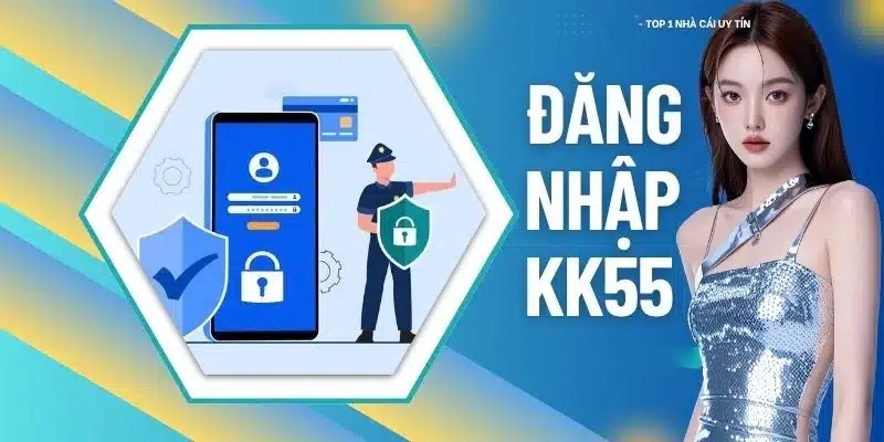 Hướng dẫn các bước KK55 đăng nhập nhanh chóng