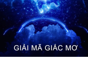 Bảng giải mã giấc mơ giúp chọn số theo từng tình huống