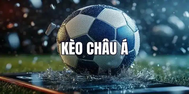 Những thông tin cần biết về kèo châu Á