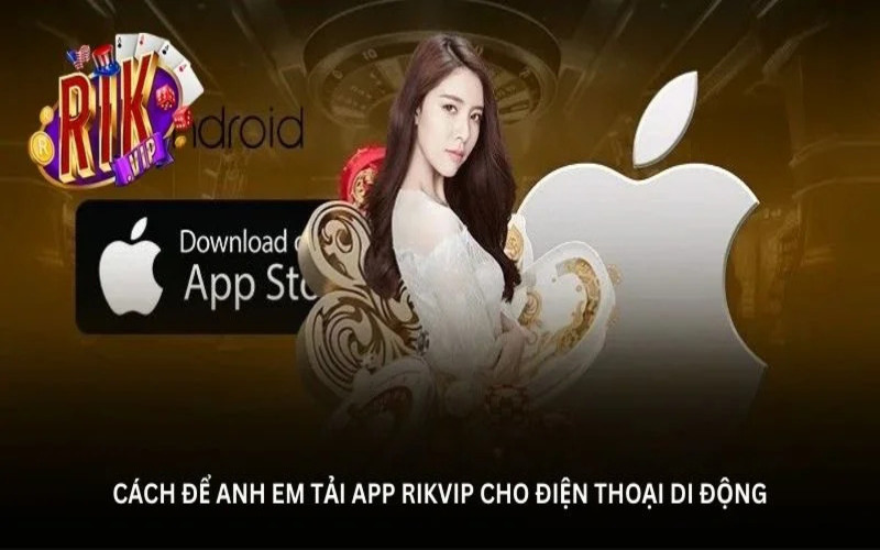 Hướng dẫn cách tải app RIKVIP về điện thoại từ A - Z