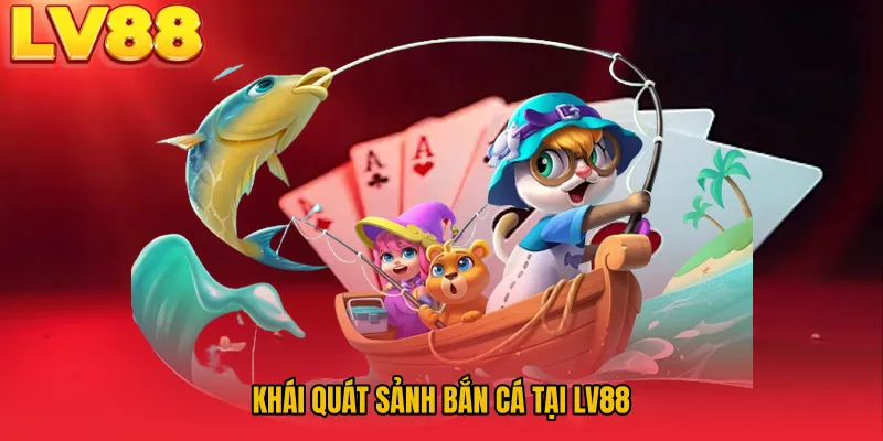 Tổng quan bắn cá LV88 với đại dương sinh động và cơ chế săn mục tiêu dễ tiếp cận