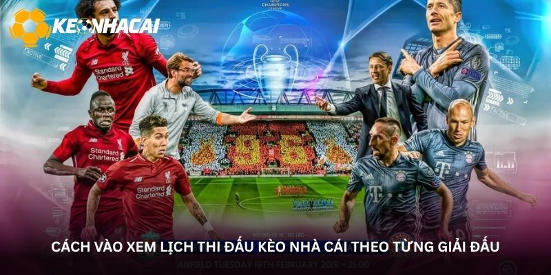 Cách vào xem lịch thi đấu kèo nhà cái theo từng giải đấu