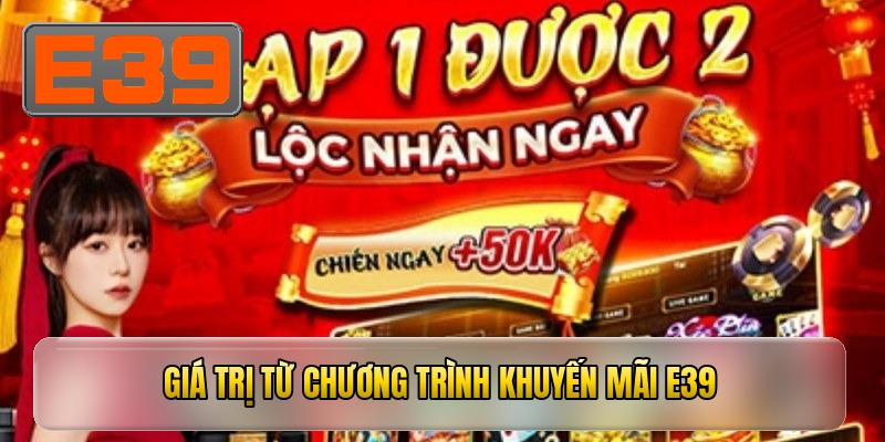 Giá trị từ chương trình khuyến mãi e39