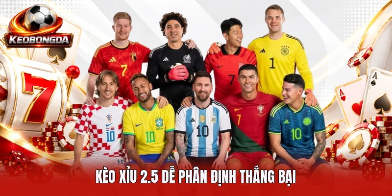 Kèo Xỉu 2.5 dễ phân định thắng bại