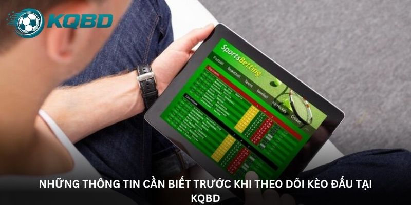 Những thông tin cần biết trước khi theo dõi kèo đấu tại KQBD