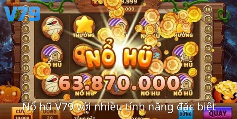 Nổ hũ V79 với nhiều tính năng đặc biệt
