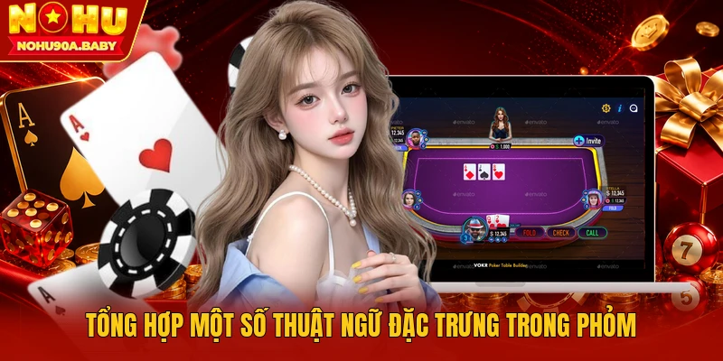 Tổng hợp một số thuật ngữ đặc trưng trong Phỏm