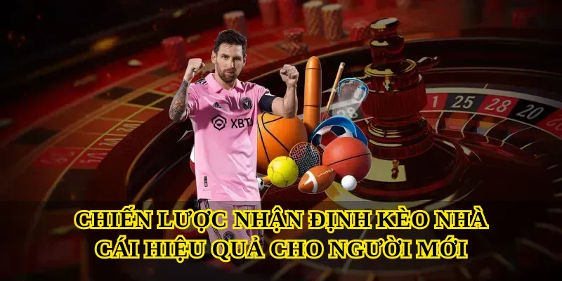 Chiến lược Nhận định kèo nhà cái hiệu quả cho người mới