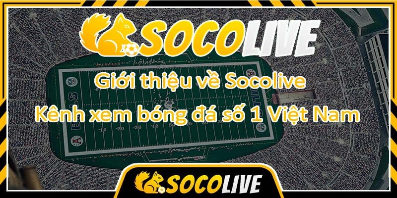 Hướng dẫn chi tiết cách xem bóng đá Socolive hiệu quả nhất
